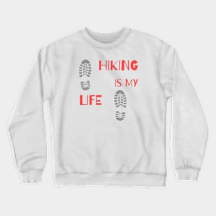 Hiking is My Life Crewneck Sweatshirt